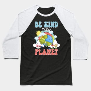 Be Kind To Our Planet Earth Day Gift For Kids Boys Girls Baseball T-Shirt